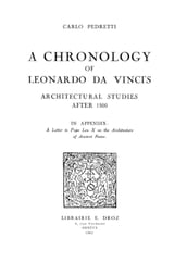 A Chronology of Leonardo da Vinci s Architectural studies after 1500 ; in appendix : a Letter to Pope Leo X on the Architecture of Ancient Rome