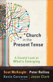 Church in the Present Tense (mersion: Emergent Village resources for communities of faith)