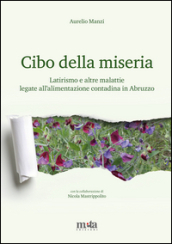 Cibo della miseria. Latirismo e altre malattie legate all alimentazione contadina in Abruzzo