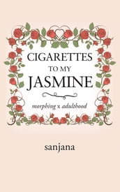 Cigarettes to My Jasmine