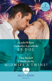 Cinderella s Kiss With The Er Doc / A Daddy For The Midwife¿s Twins?