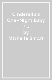 Cinderella s One-Night Baby / Awakened In Her Enemy s Palazzo