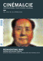 Cinema & Cie. International film studies journal (2018). 30: Reinventing Mao. Maoisms and national cinemas