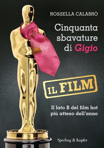 Cinquanta sbavature di Gigio - il film - Rossella Calabrò