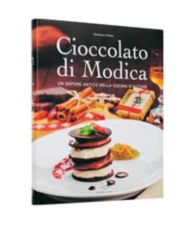 Cioccolato di Modica. Un sapore antico nella cucina d'autore - Emanuela Ferro
