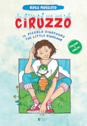 Ciruzzo. Il piccolo dinosauro-The little dinosaur. Ediz. multilingue
