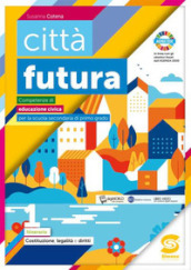 Città futura. Competenze di educazione civica. Pack. Per la Scuola media. Con e-book. Con espansione online