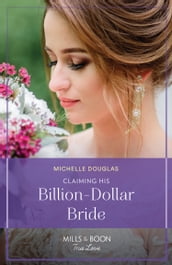 Claiming His Billion-Dollar Bride (One Year to Wed, Book 4) (Mills & Boon True Love)