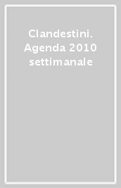 Clandestini. Agenda 2010 settimanale