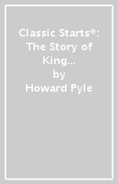 Classic Starts®: The Story of King Arthur and His Knights
