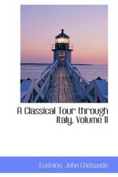 A Classical Tour Through Italy, Volume II