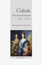 Clélie, histoire romaine - Aronce - Tome 1