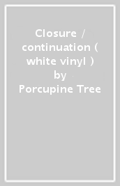 Closure / continuation ( white vinyl )