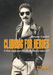 Clubbing for Heroes. Il ritmo degli anni Ottanta: fashion e rock n roll