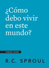 Cómo debo vivir en este mundo?, Spanish Edition