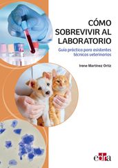Cómo sobrevivir al laboratorio. Guía práctica para asistentes técnicos veterinarios