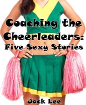 Coaching the Cheerleaders: Five Sexy Stories