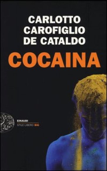 Cocaina - Massimo Carlotto - Gianrico Carofiglio - Giancarlo De Cataldo