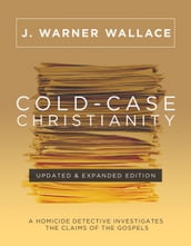 Cold-Case Christianity (Updated & Expanded Edition)