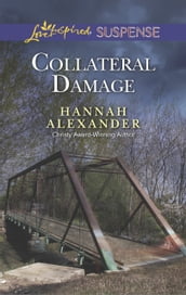 Collateral Damage (Mills & Boon Love Inspired Suspense)