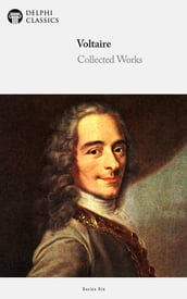 Collected Works of Voltaire (Delphi Classics)
