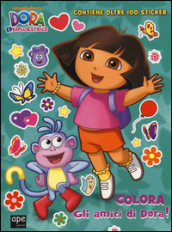 Colora gli amici di Dora! Dora l esploratrice. Ediz. illustrata