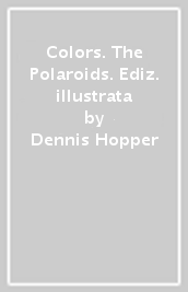Colors. The Polaroids. Ediz. illustrata