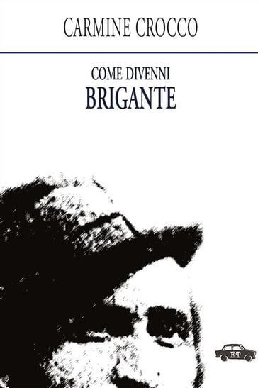 Come divenni brigante - Carmine Crocco