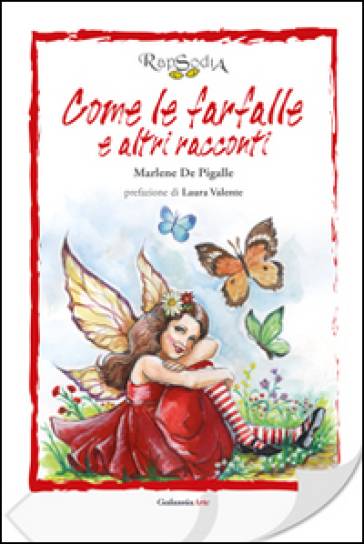 Come le farfalle e altri racconti - Marlene De Pigalle