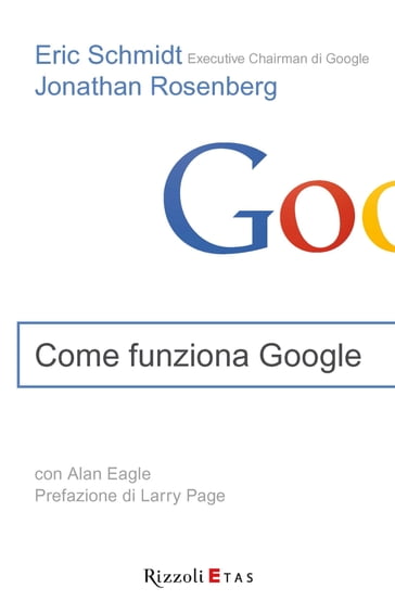 Come funziona Google - Eric Schmidt - Jonathan Rosenberg