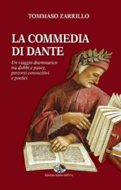 La Commedia di Dante. Un viaggio drammatico tra dubbi e paure, percorsi conoscitivi e poetici