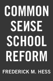 Common Sense School Reform