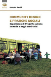 Community design e pratiche sociali. Esperienze di progetto-azione in Italia e negli Stati Uniti
