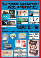 Compact Cassetten Report - Teil 1: Sammeln - Tipps - Kaufberatung - Geschichte - Philips von 1963 bis 1999