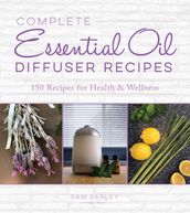 Complete Essential Oil Diffuser Recipes