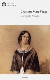 Complete Novels of Charlotte M. Yonge (Delphi Classics)