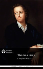 Complete Poetical Works of Thomas Gray (Delphi Classics)