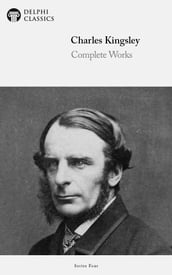 Complete Works of Charles Kingsley (Delphi Classics)