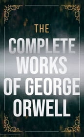 Complete Works of George Orwell