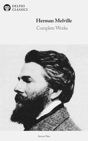 Complete Works of Herman Melville (Delphi Classics)