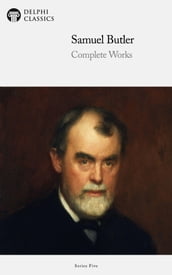 Complete Works of Samuel Butler (Delphi Classics)