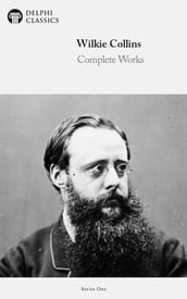 Complete Works of Wilkie Collins (Delphi Classics)