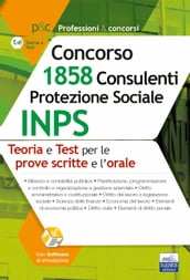 Concorso 1.858 Consulenti Protezione Sociale INPS: teoria e test per le prove scritte e la prova orale