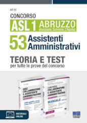Concorso ASL 1 Abruzzo (Avezzano, Sulmona, L Aquila) 53 Assistenti Amministrativi. Teoria e test per tutte le prove del concorso. Kit