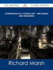 Confessions of a Young Lady - Her Doings and Misdoings - The Original Classic Edition