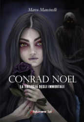 Conrad Noel. La trilogia degli immortali. Nuova ediz.