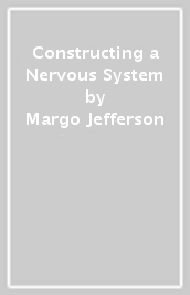 Constructing a Nervous System