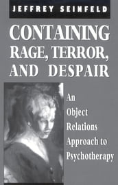Containing Rage, Terror and Despair