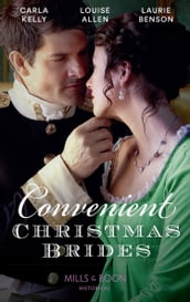 Convenient Christmas Brides: The Captain s Christmas Journey / The Viscount s Yuletide Betrothal / One Night Under the Mistletoe (Mills & Boon Historical)