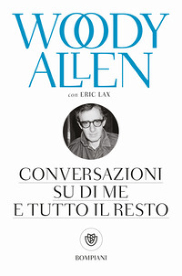Conversazioni su di me e tutto il resto - Woody Allen - Eric Lax